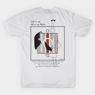 Lift me up Higher now version 6 T-Shirt